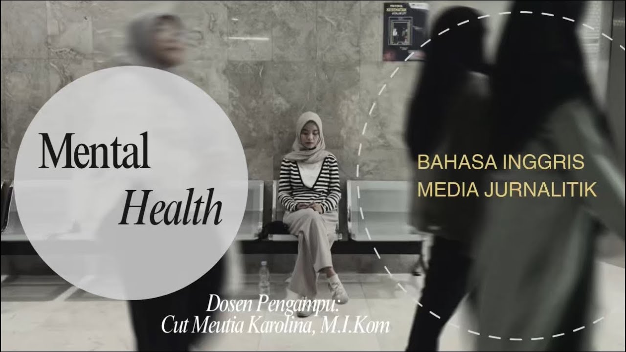 UAS Bahasa Inggris Jurnalistik MD24B | Mental Health: Alone in a Crowd