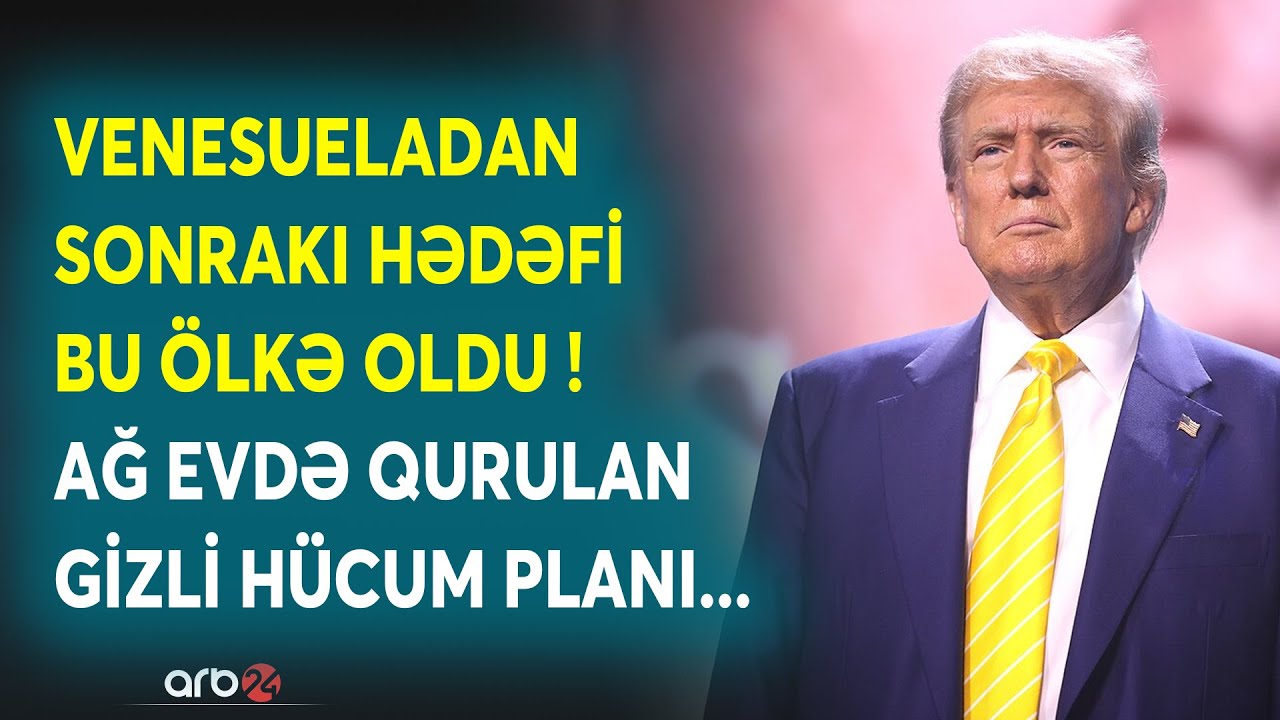 ABŞ-dən YENİ HÜCUM PLANI: Venesueladan sonrakı hədəf BU ÖLKƏ OLDU - Trampdan kritik qərar