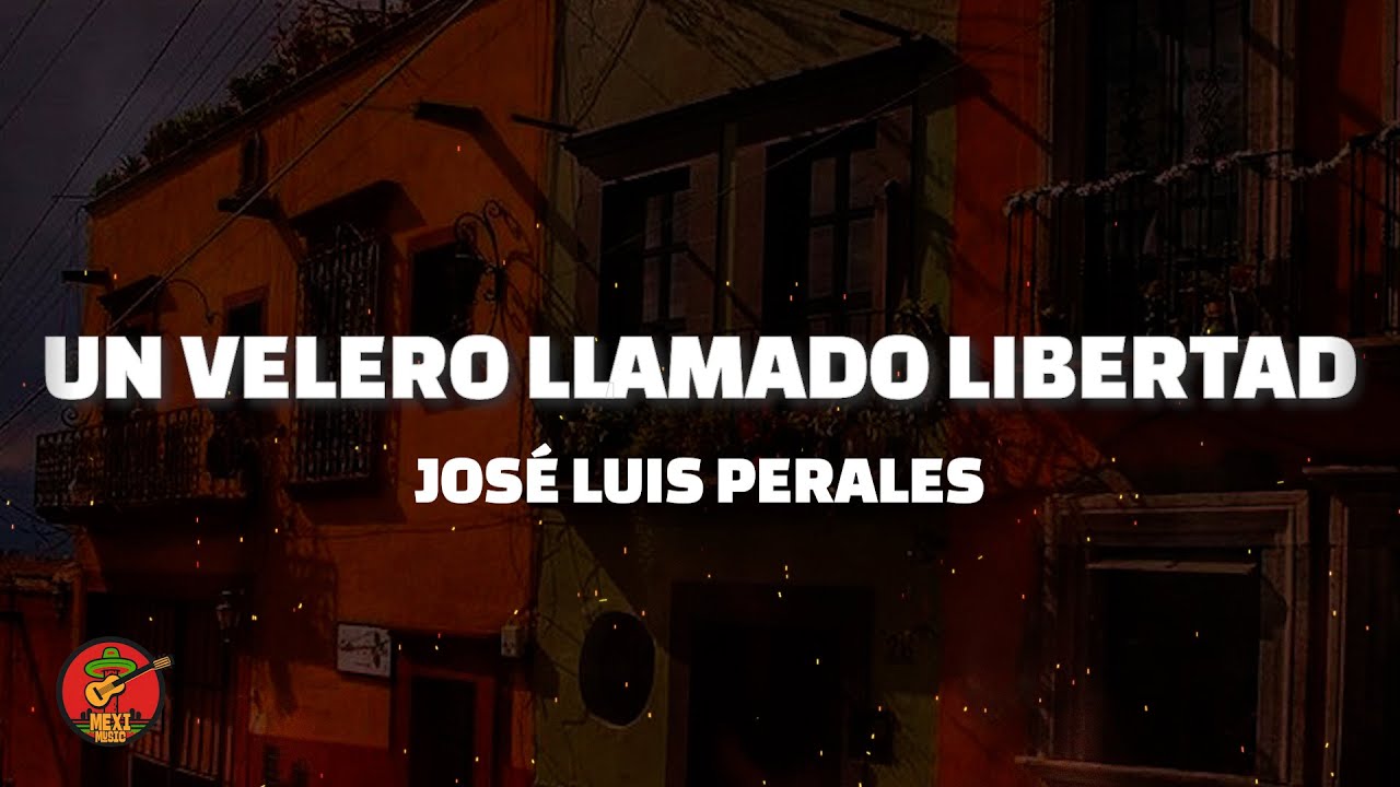 Un velero llamado libertad - Jos&eacute; Luis Perales (Letra)
