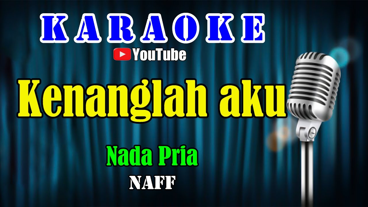 KENANGLAH AKU - Naff [ KARAOKE HD ] Nada Pria