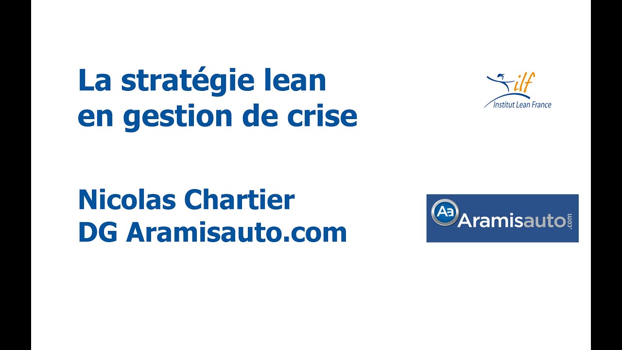 La stratégie Lean en gestion de crise par Nicolas Chartier, Aramisauto.com