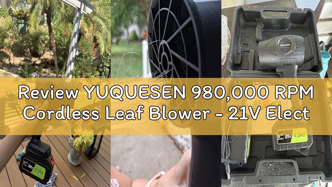 Review YUQUESEN 980,000 RPM Cordless Leaf Blower - 21V Electric Handheld Leaf Blower with 2×4.0Ah Ba