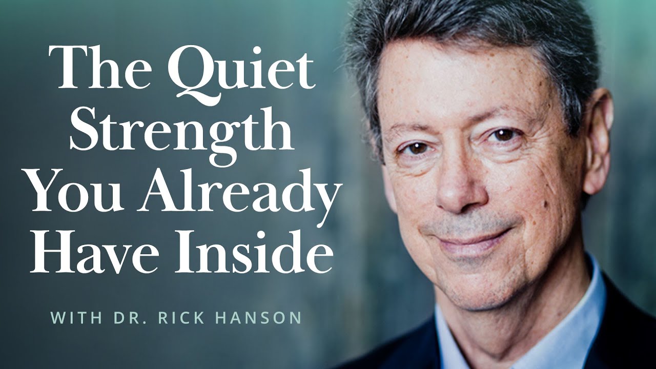The Quiet Strength You Already Have Inside with Rick Hanson