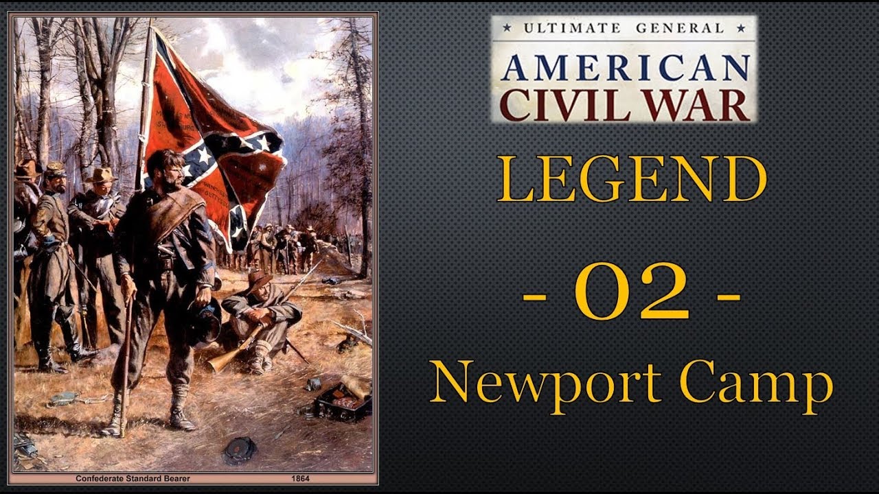 Ultimate General Civil War - Legendary CSA - 02 - Newport Camp