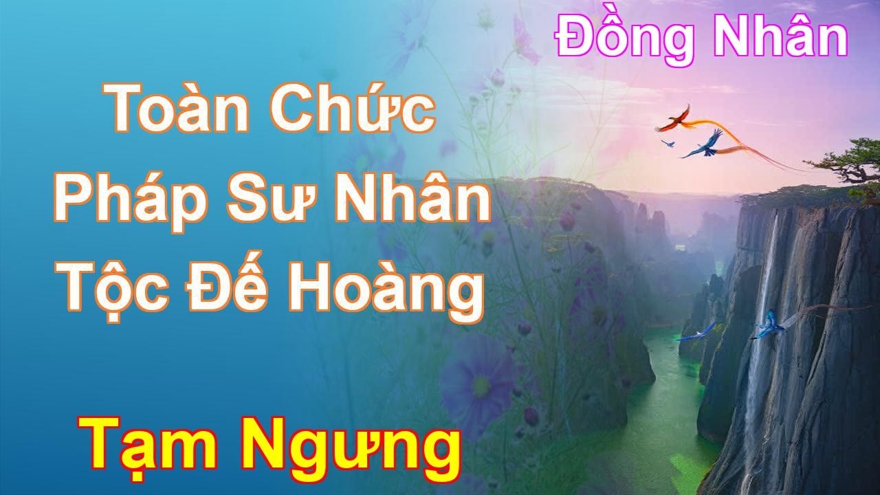 Toàn Chức Pháp Sư Nhân Tộc Đế Hoàng Tạm Ngưng - Đồng Nhân