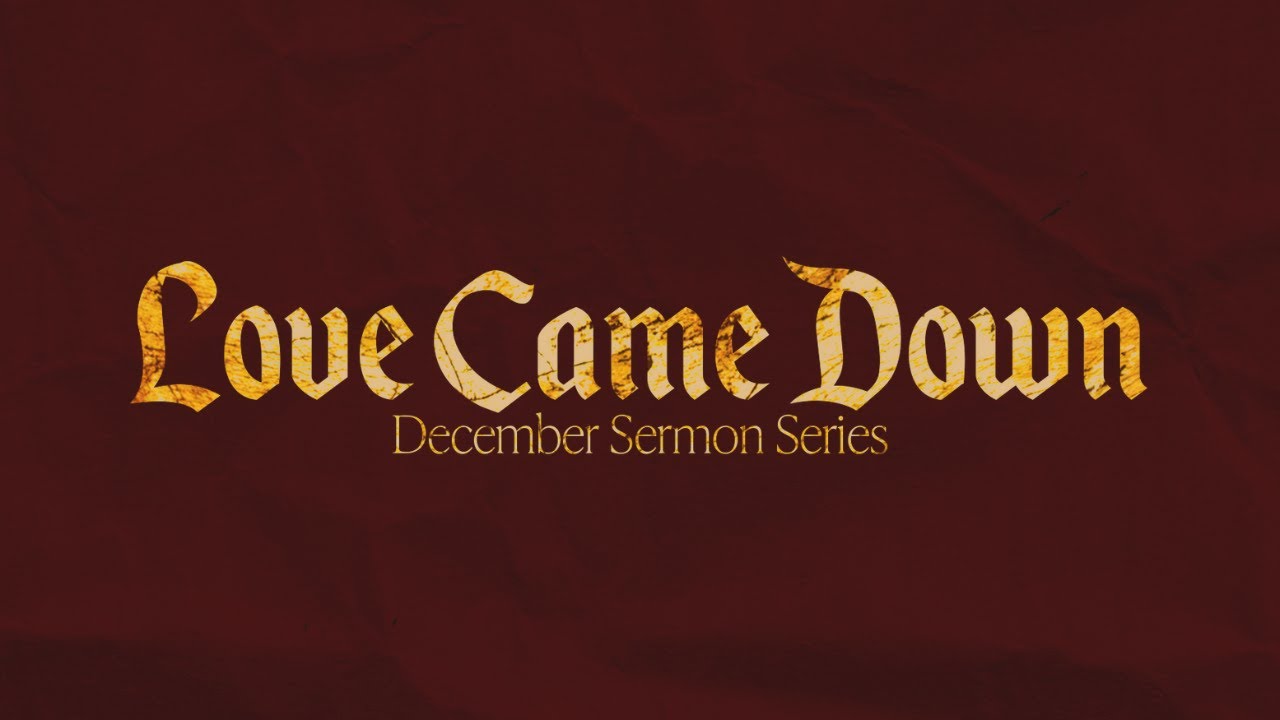 Love Came Down (Week 2) | Pastor Asenath Casarez