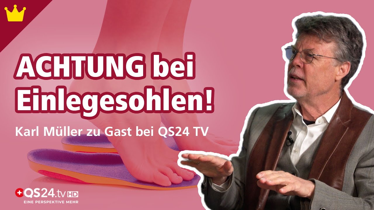 ACHTUNG bei Einlagesohlen...! | Karl Müller zu Gast bei QS24 TV | NaturMedizin