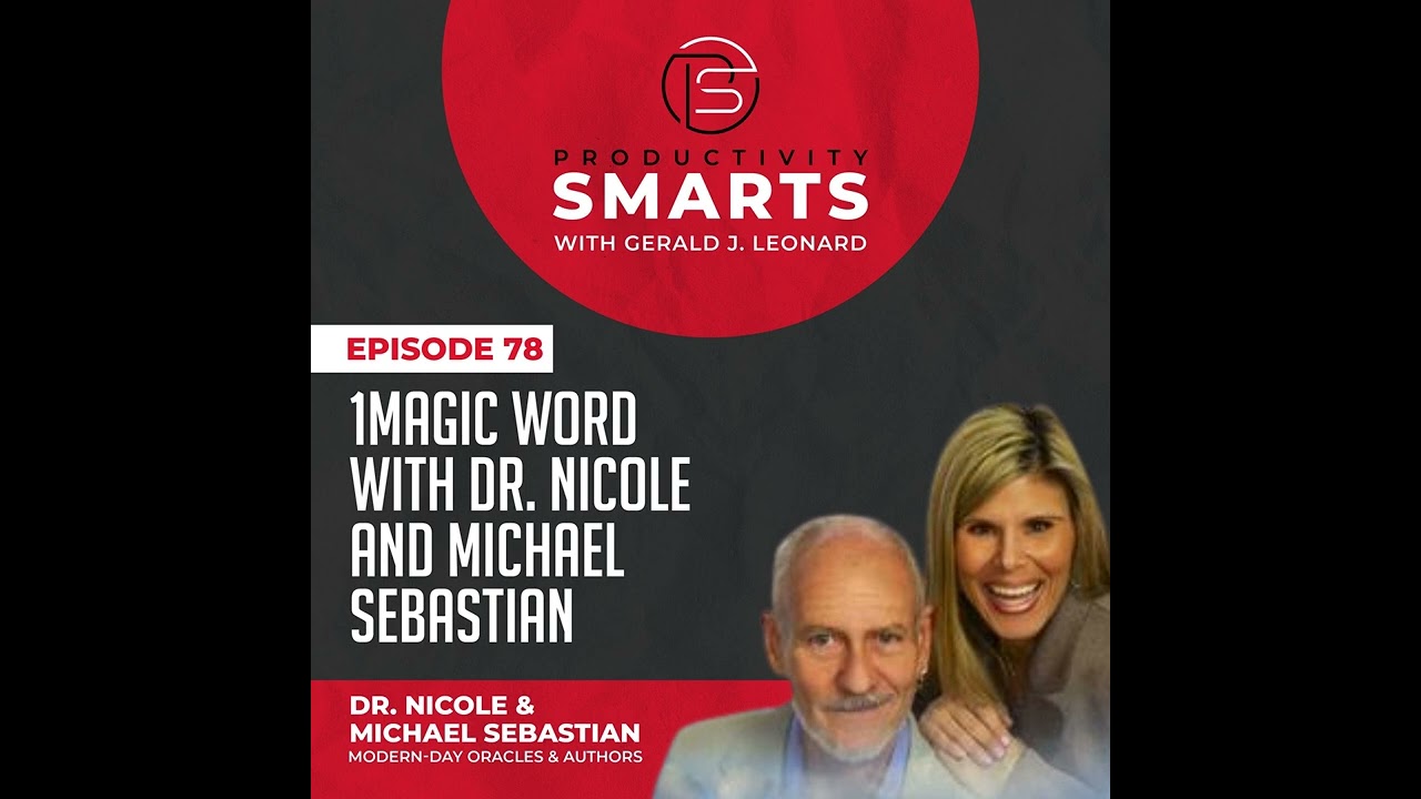 Productivity Smarts 078 - 1MAGIC WORD with Dr. Nicole and Michael Sebastian
