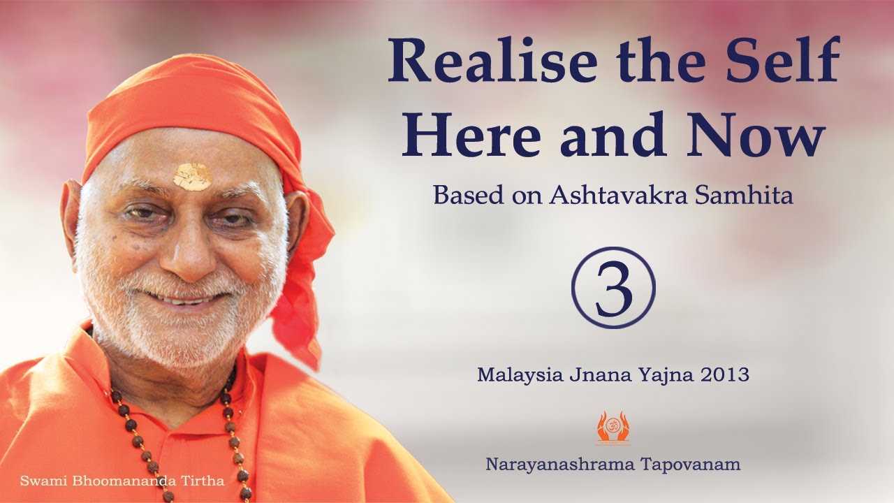 194 - Ashtavakra Samhita - Realise the Self Here and Now - 3 I Swami Bhoomananda Tirtha