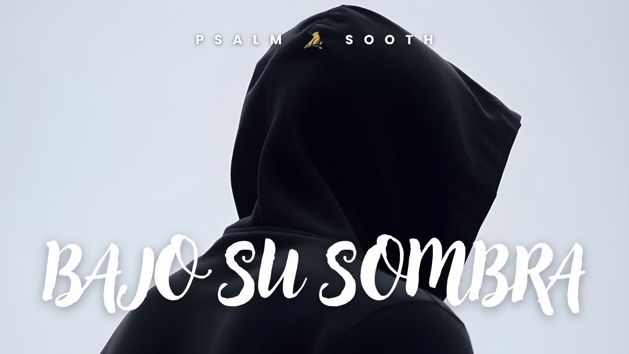 Psalm Sooth - “Bajo Su Sombra” (Spanish Trap)