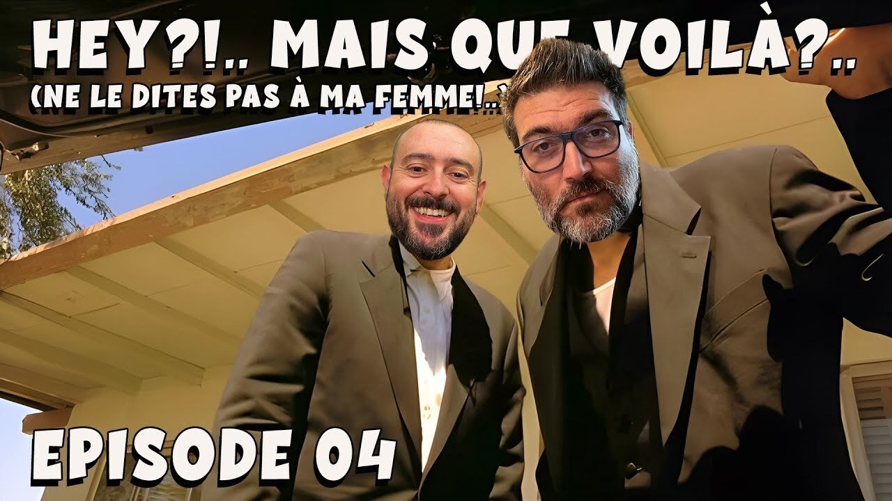 Hey!.. Mais que voilà?! - Épisode 04