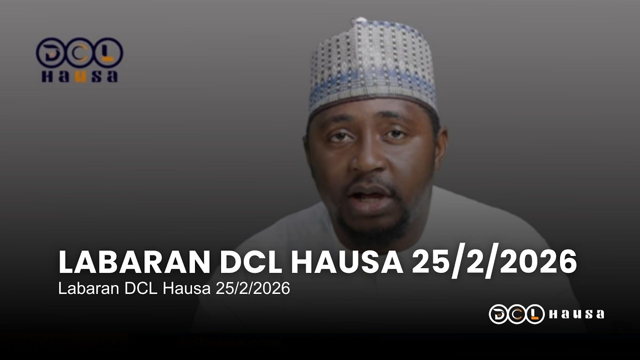 Labaran DCL Hausa 25/2/2026