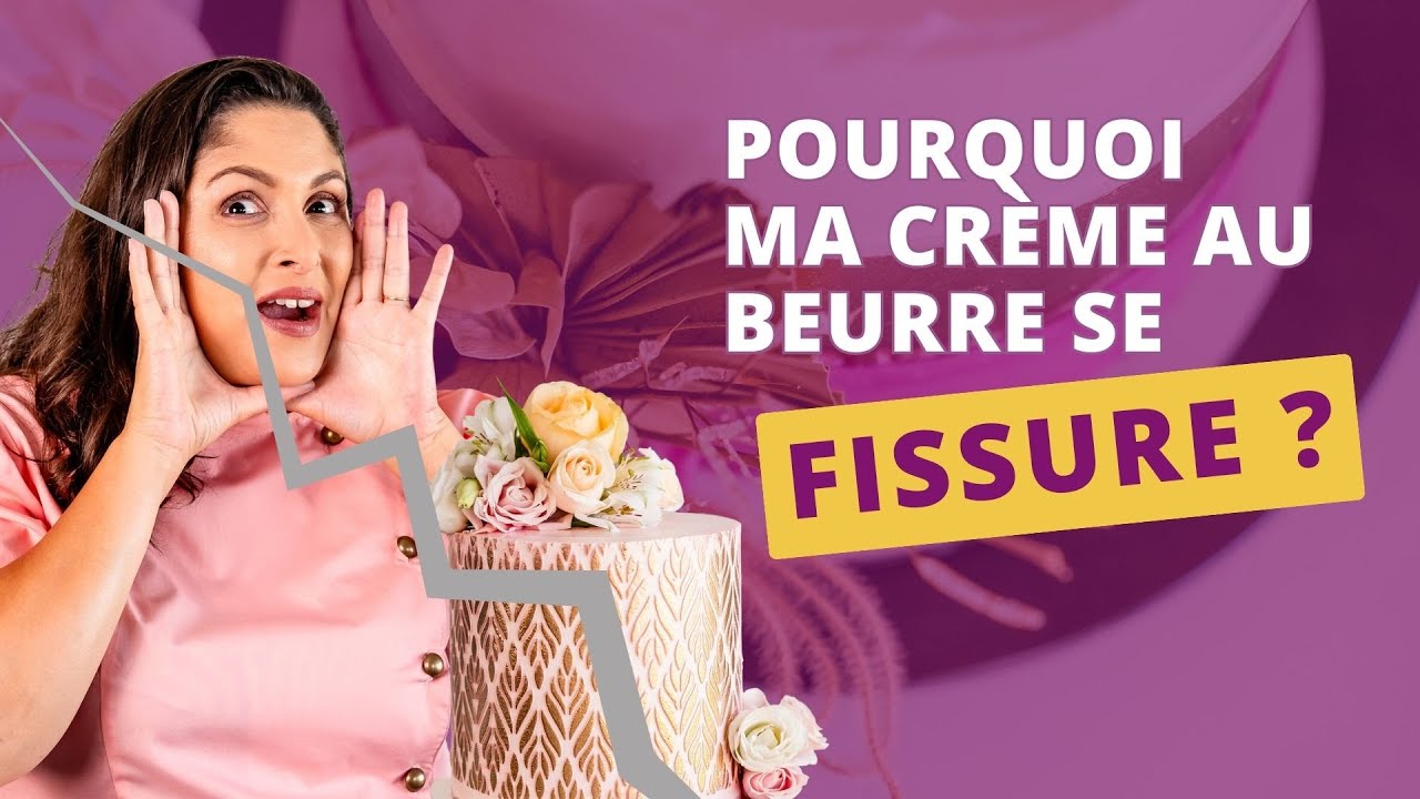 Pourquoi ma crème au beurre se se fissure ?