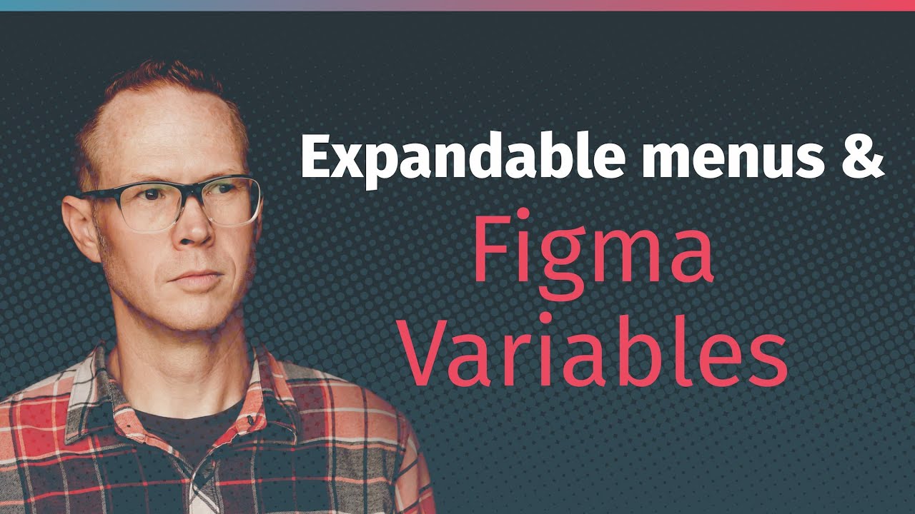 Expandable Menus using Figma variables