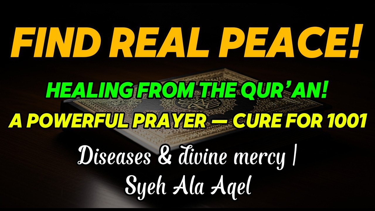 Find Real Peace! Healing from the Qur’an! A Powerful Prayer — Cure for 1001 Diseases & divine mercy
