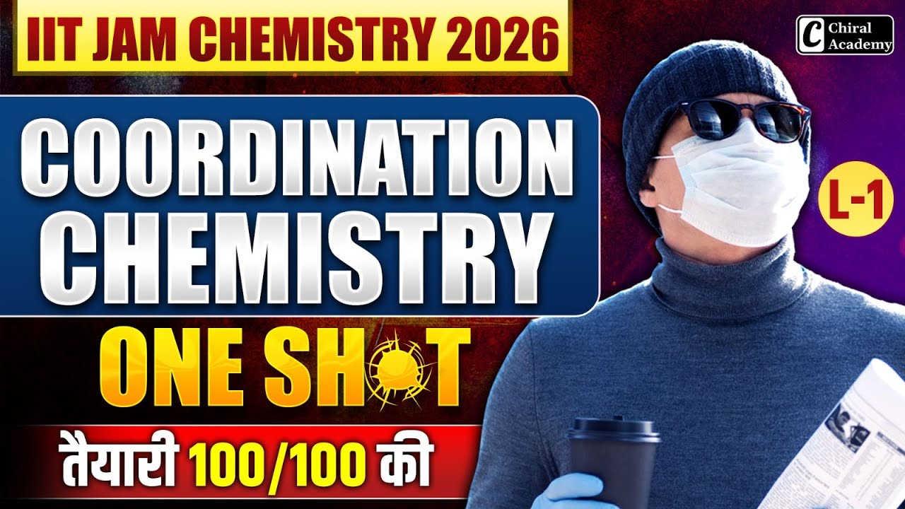 IIT JAM Chemistry 2026 | One Shot Coordination Chemistry Part-1 | Chiral Academy