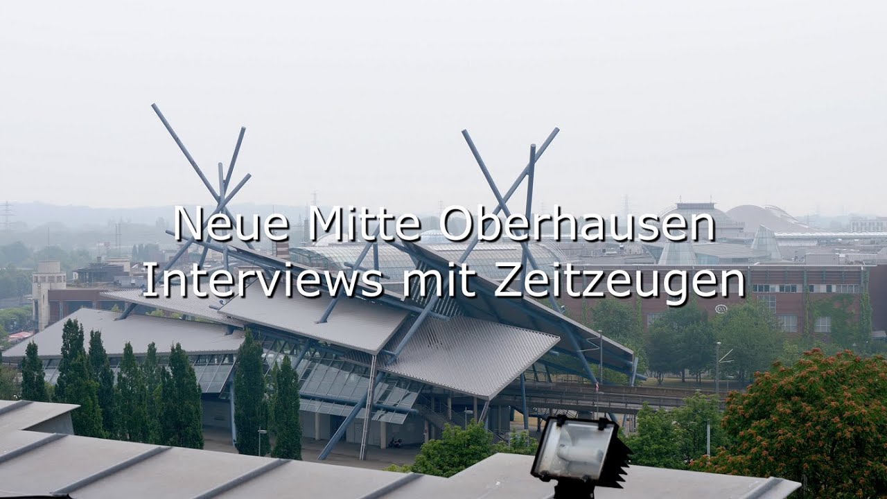 Entstehung der Neuen Mitte Oberhausen (Centro) - Zeitzeug:inneninterviews