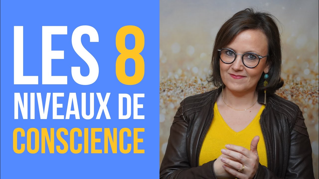 Comment comprendre les 8 niveaux de conscience ?