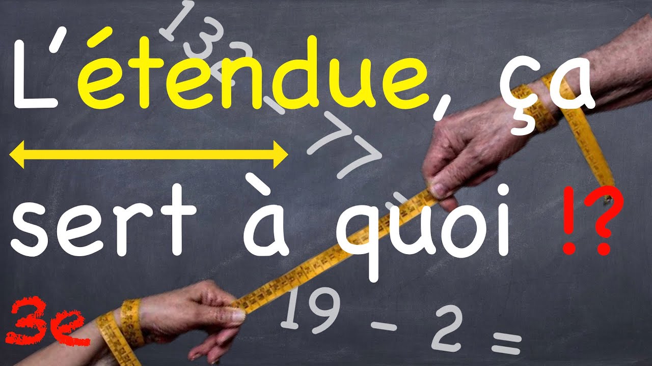 L'étendue, ça sert à quoi !?