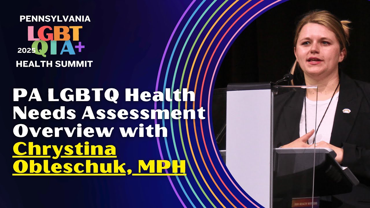 The State of LGBTQIA+ Health in Pennsylvania | 2024 Needs Assessment