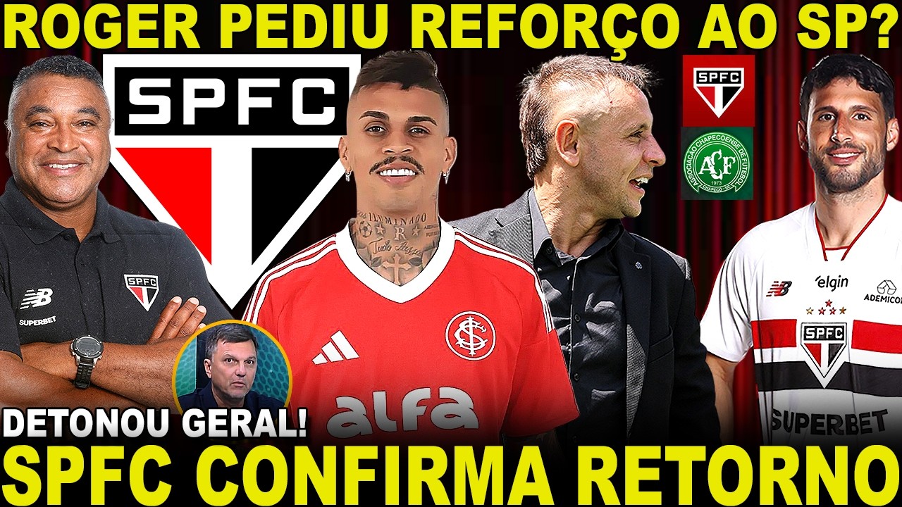 CONFIRMADO!!! SPFC ANUNCIA RETORNO! ROGER MACHADO PEDIU REFORÇO? JORNALISTA ACABA COM RAFINHA E+
