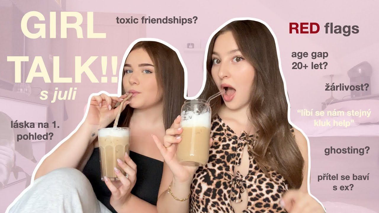 GIRL TALK S JULI! ghosting, 20+ age gap, red flags & toxic friendships