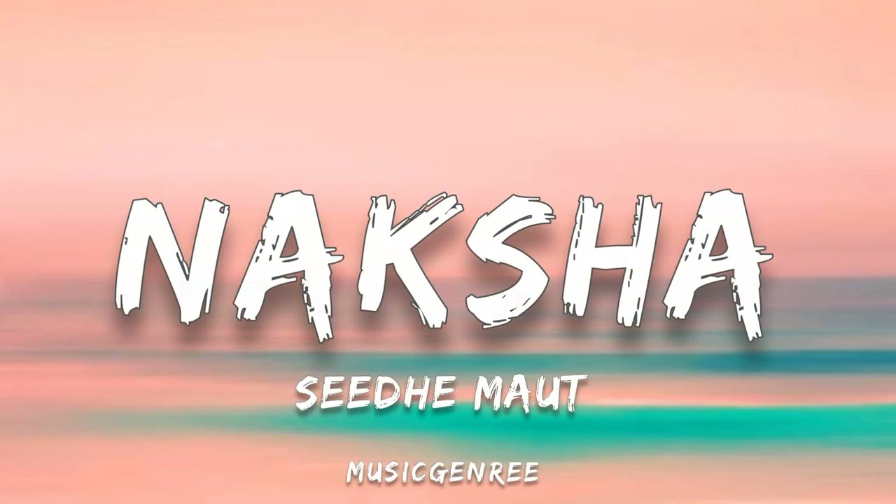 Seedhe Maut - Naksha | (Lyrics)