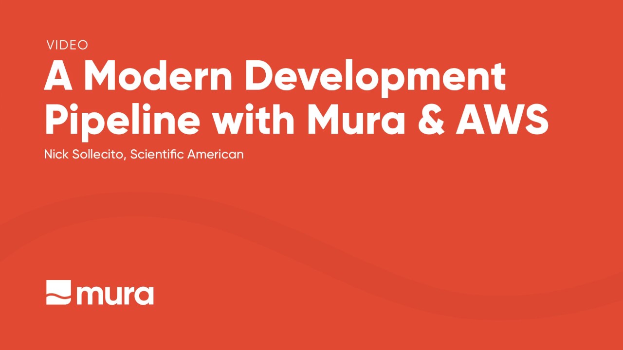 A Modern Development Pipeline w/ AWS and Mura: How and Why We Got Here - Nick Sollecito