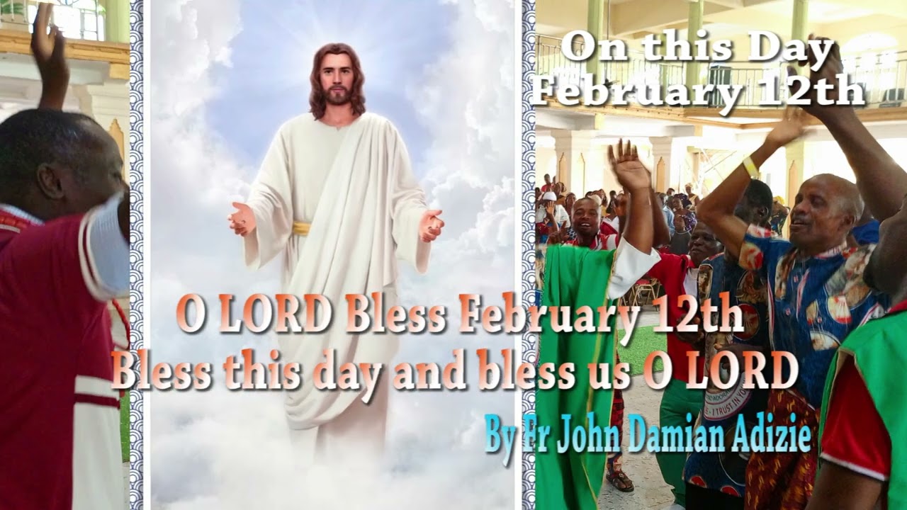 O Lord bless February 12th