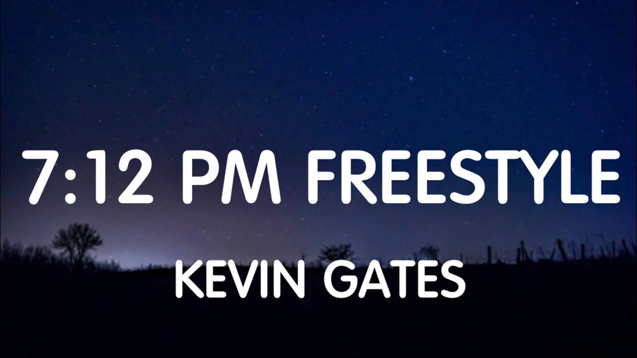 Kevin Gates - 7:12 Pm Freestyle (Lyrics) New Song
