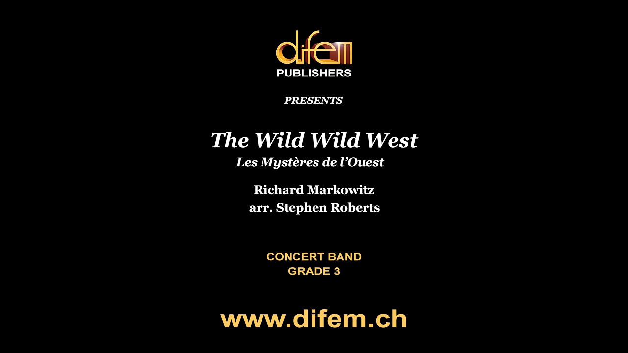 The Wild Wild West (Les Mystères de l’Ouest), Richard Markowitz, arr. for Concert Band by S. Roberts