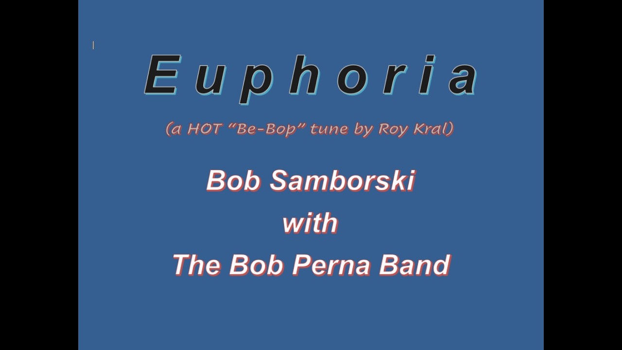 Euphoria - Bob Samborski with the Bob Perna Band - Live in Concert