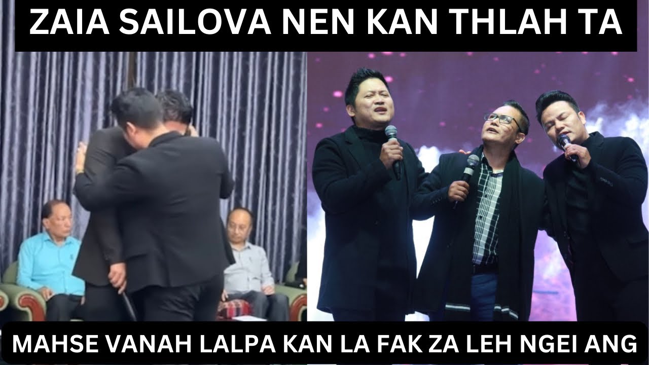 ZAIA CHU SAILOVA NEN KAN THLAH TA | MAHSE VANAH LALPA KAN LA FAK ZA LEH NGEI ANG