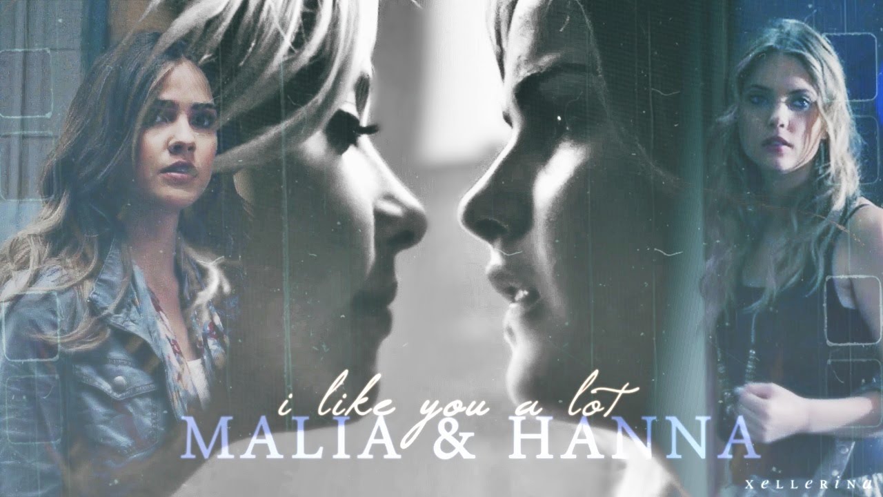 Malia & Hanna || I like you a lot