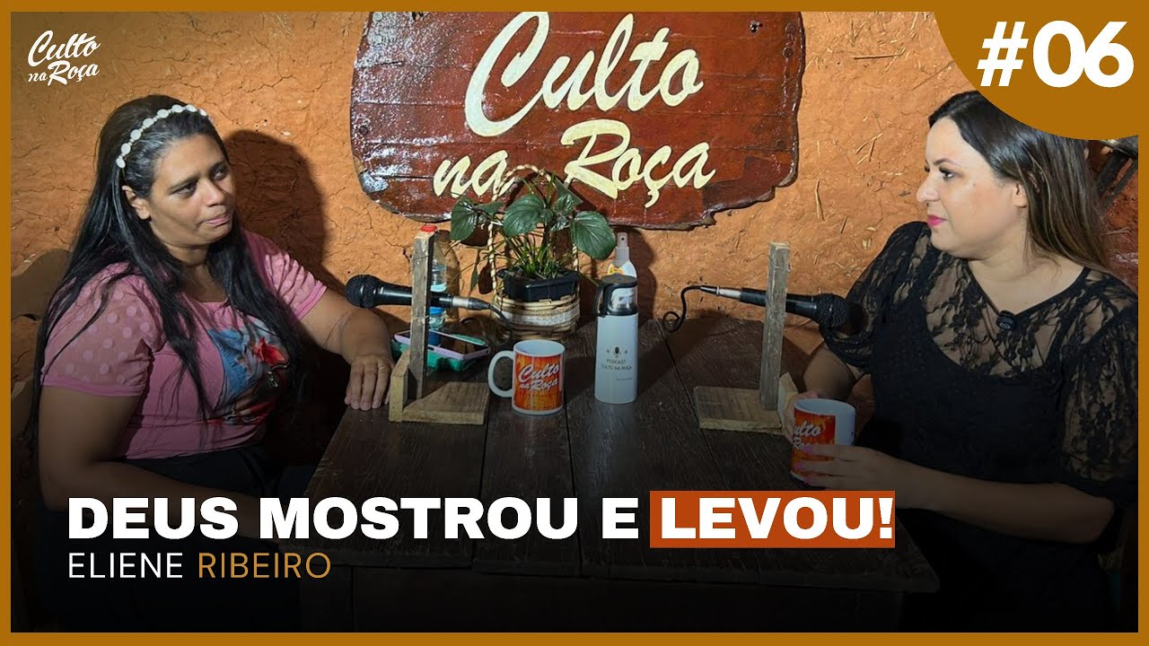 Podcast #06 - Deus mostrou e levou - Eliene Ribeiro