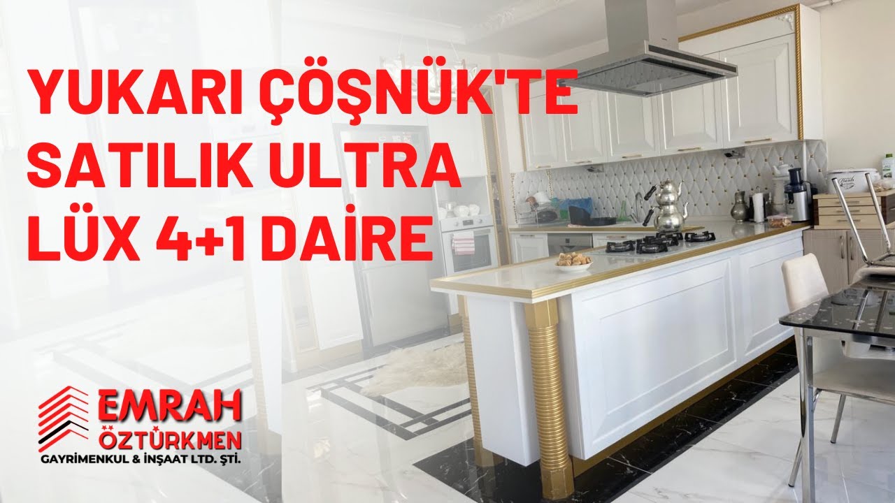 EMRAH ÖZTÜRKMEN'DEN YUKARI ÇÖŞNÜK'TE 4+1 ULTRA LÜX SATILIK DAİRE | SATILDI !