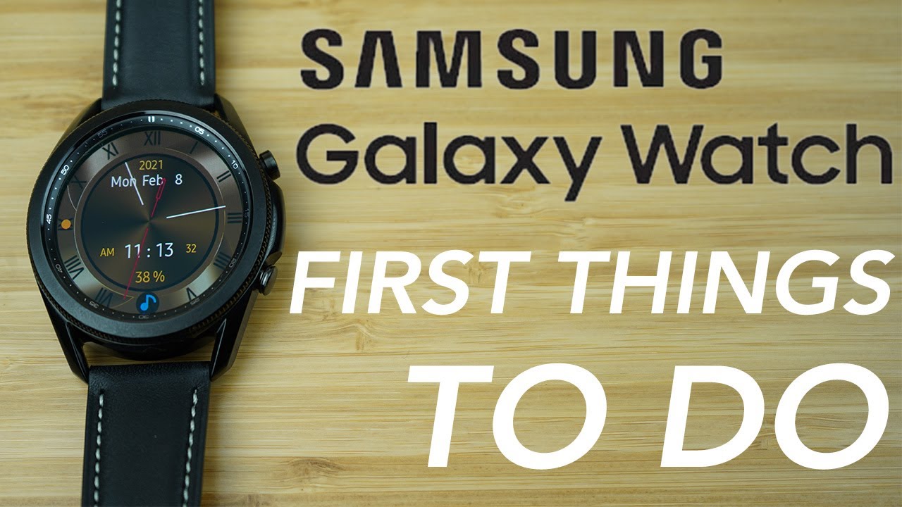 Samsung Galaxy Watch 3 — что нужно сделать в первую очередь