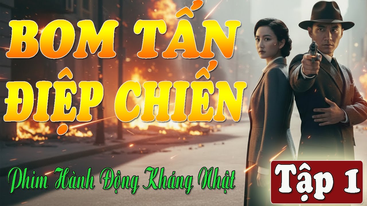 BOM TẤN ĐIỆP CHIẾN  [ THUYẾT MINH ] - Tập 01 | Siêu Phẩm Hành Động Kháng Nhật 2026 | FULL HD