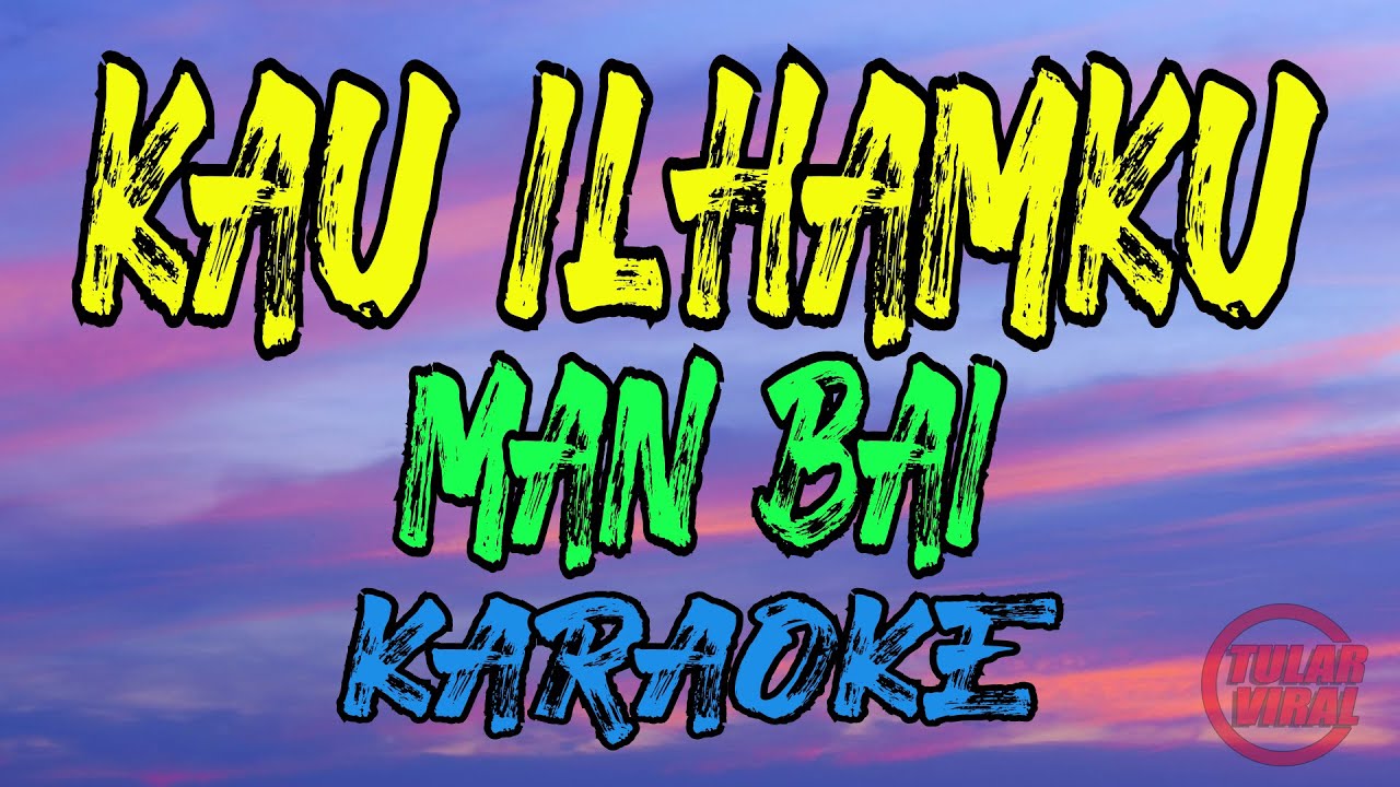 Kau Ilhamku &ndash; Man Bai (KARAOKE)