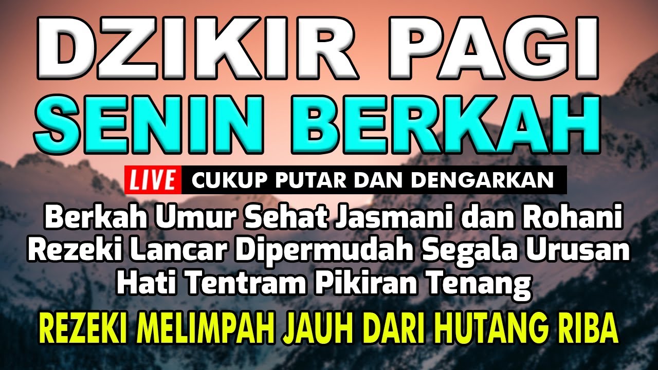 DZIKIR PAGI HARI SENIN Penuh Berkah, Pelancar Rezeki, Penyembuh Penyakit & Penghapus Dosa