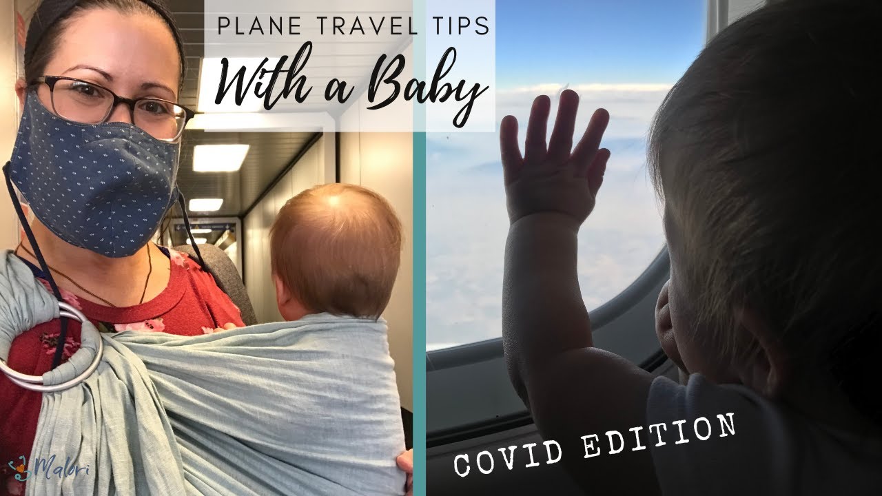 PLANE TRAVEL WITH A BABY DURING A PANDEMIC | Baby travel tips