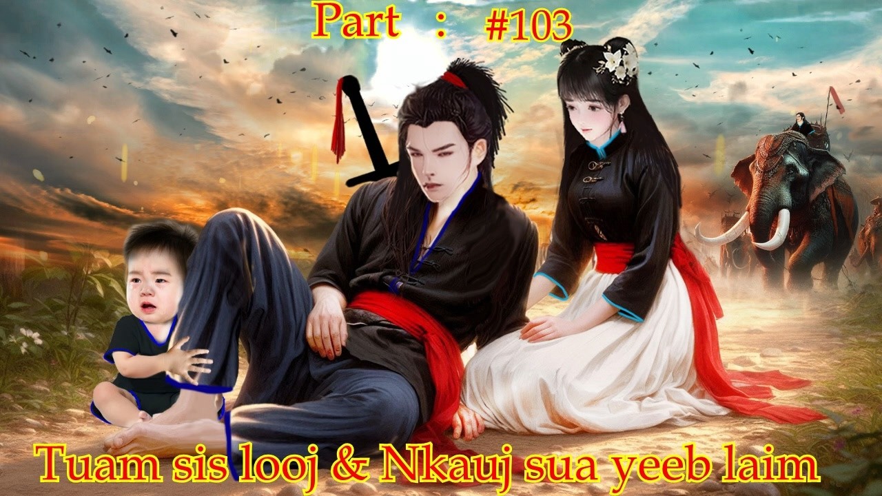 Tuam sis looj The Hmong shaman untold love story. ( Part #103 )Mar, 12th, 2026