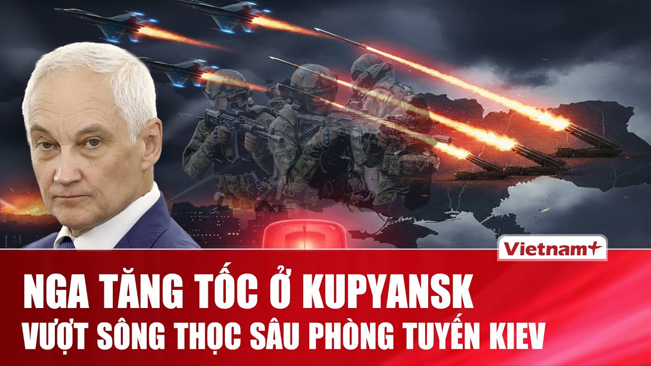 Thời sự Quốc tế tối 2/2: Nga “đốt lưới” Kupyansk, mũi nhọn Moskva xuyên lớp giáp Kiev
