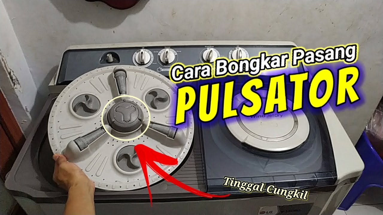 Cara Bongkar & Pasang Pulsator Mesin Cuci 2 Tabung LG