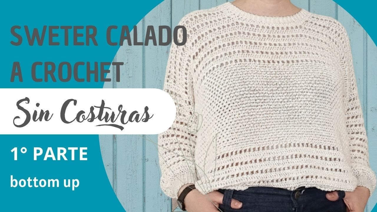 SUETER CALADO TEJIDO A CROCHET SIN COSTURAS (PARTE 1)