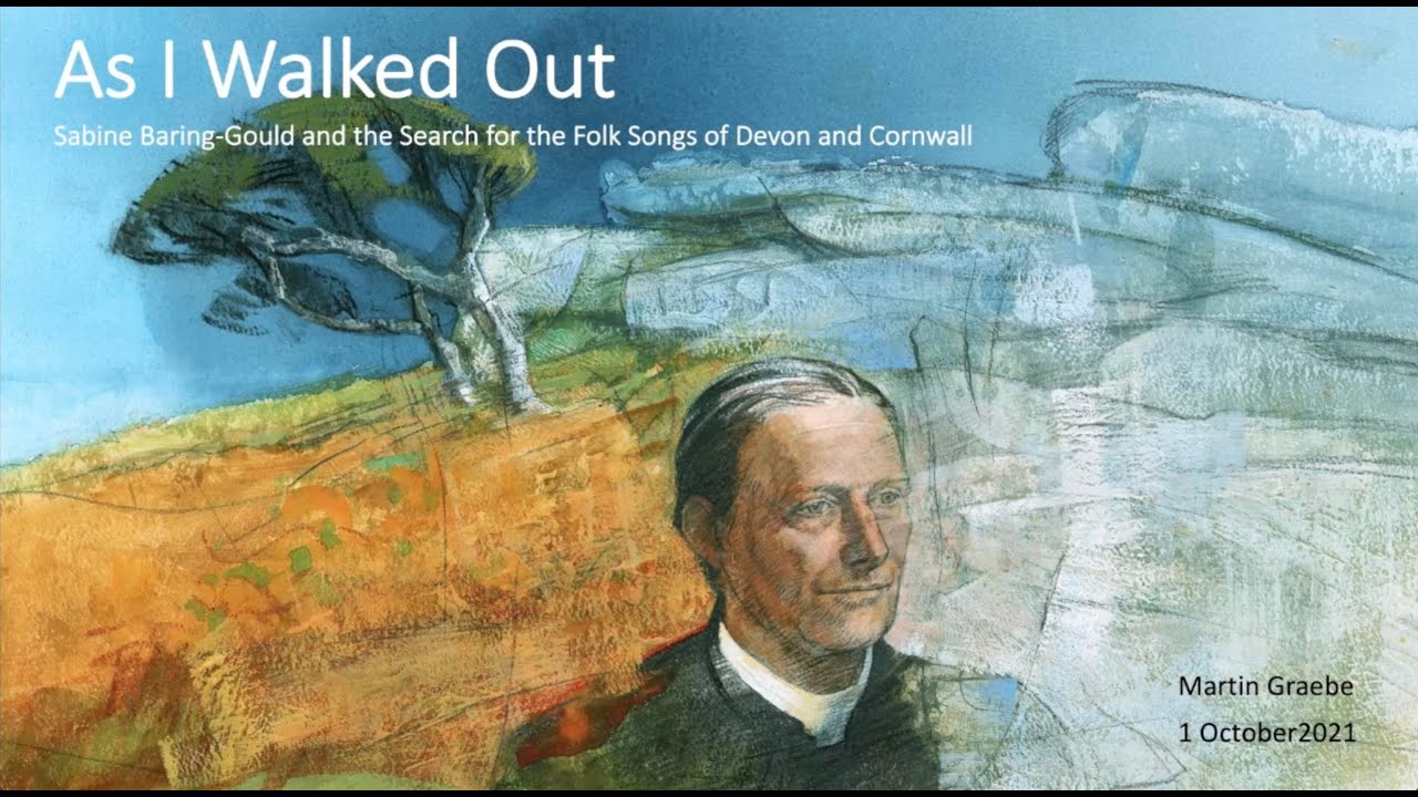 As I Walked Out, Sabine Baring-Gould and his Search for the Folk Songs of Devon and Cornwall