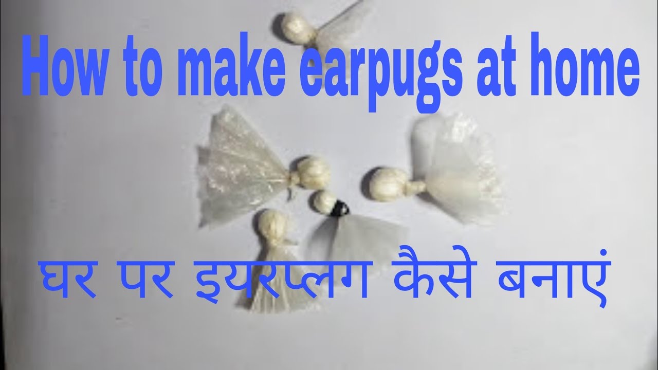 How to make earplugs at home -कैसे घर में earplugs बनाए