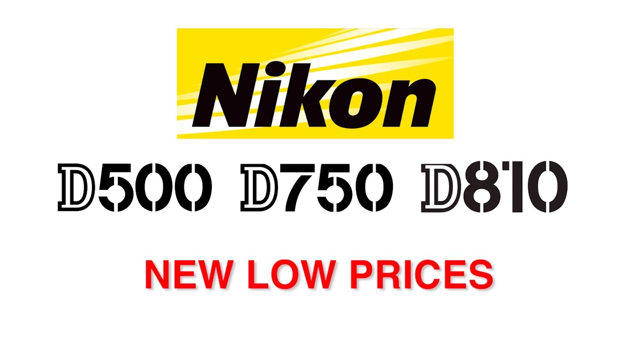 NIKON DISCOUNTS (D500, D750 & D810)