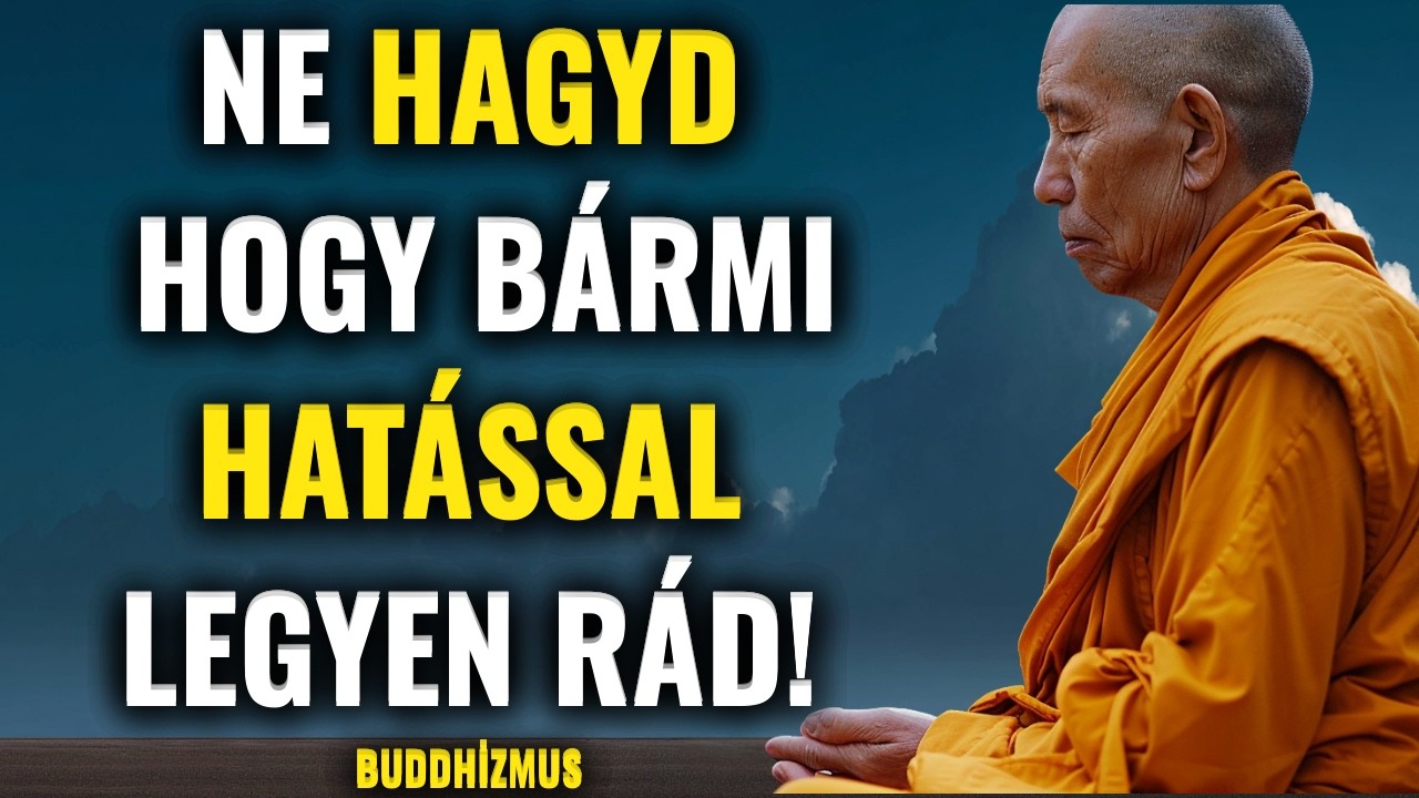 SEMMI sem tud többé kibillenteni, ha ezt megérted | Hogyan lecsendesítsd az ELMÉT! | BUDDHIZMUS