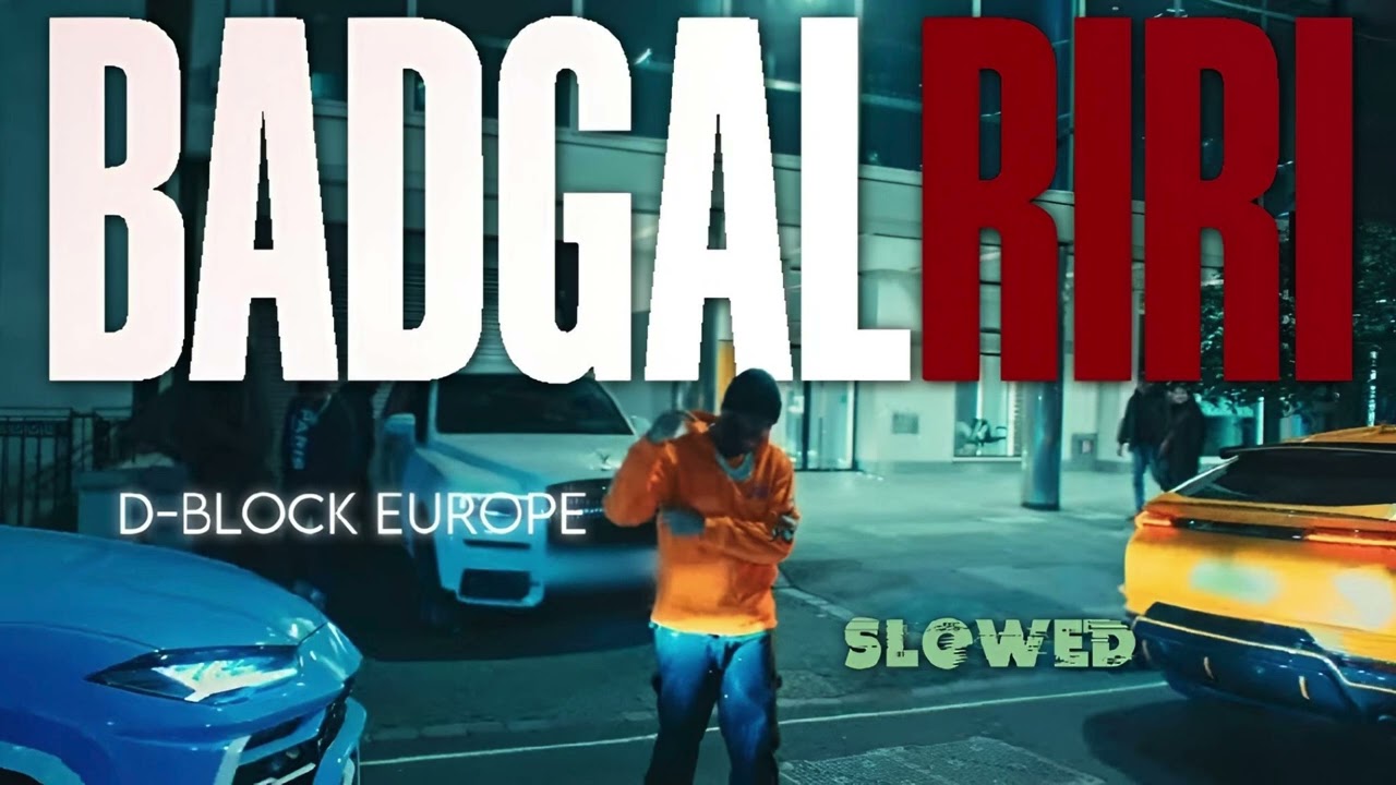 D-Block Europe - Badgalriri (SLOWED)